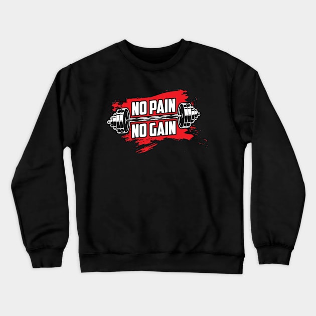 No Pain No Gain Crewneck Sweatshirt by Marioma